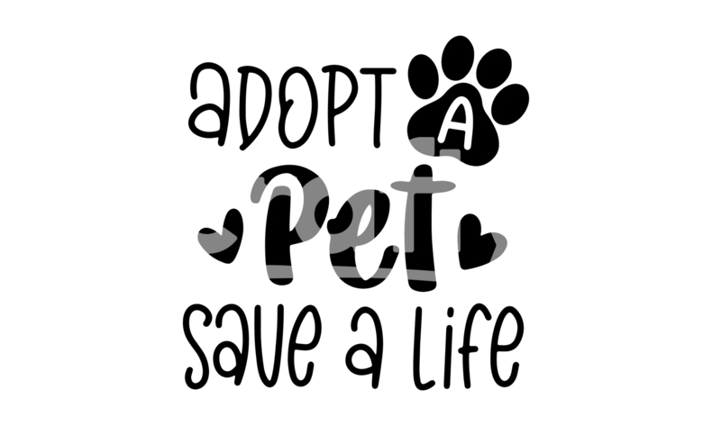 Adopt A Pet Save A Life | Pet Adoption SVG Cut File | Crafty