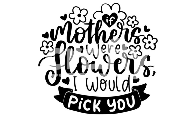 If Mothers Were Flowers Svg Mothers Day Svg Cut File Crafty