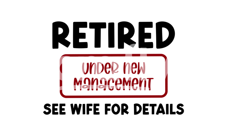 Retired Under New Management | Retirement SVG Cut File | Crafty